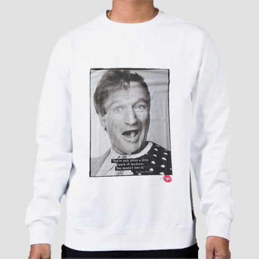 Then and Now Quote Robin Williams White Sweatshirt