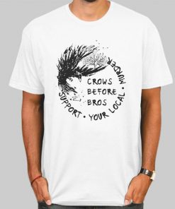 Crows Before Bros Support Local Murder Shirt