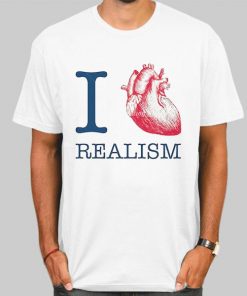 I Heart Realism Quotes Shirt