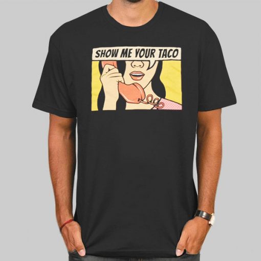 Torchy's Tacos Show Me Your Taco Shirt