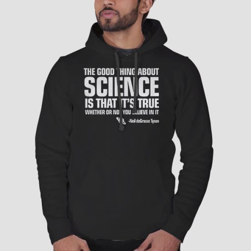 Hoodie Black The Good Thing about Science Neil Degrasse Tyson