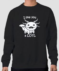 Sweatshirt Black I like You a LOTL Cute Smiling Axolotl