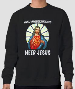 Sweatshirt Black Ya'll Motherfuckers Funny Jesus
