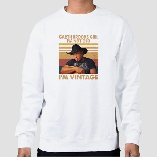 Sweatshirt White I'm Not Old I'm Vintage Garth Brooks