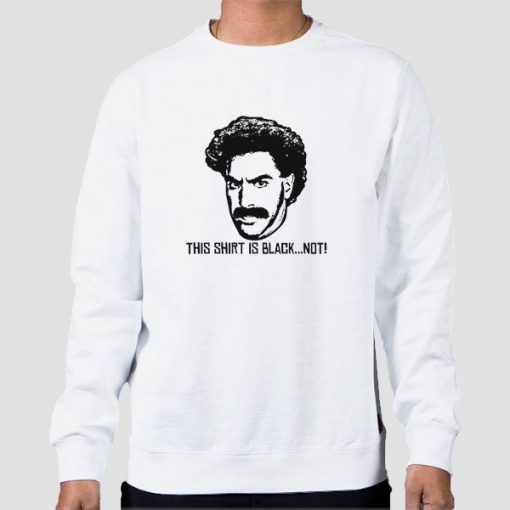 Sweatshirt White This Shirt Is Black Not Borat Jagshemash