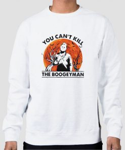 Sweatshirt White You Cant Kill the Boogeyman Halloween