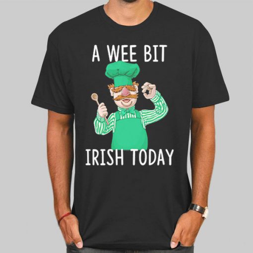 T Shirt Black A Wee Bit Irish Today Swedish Chef