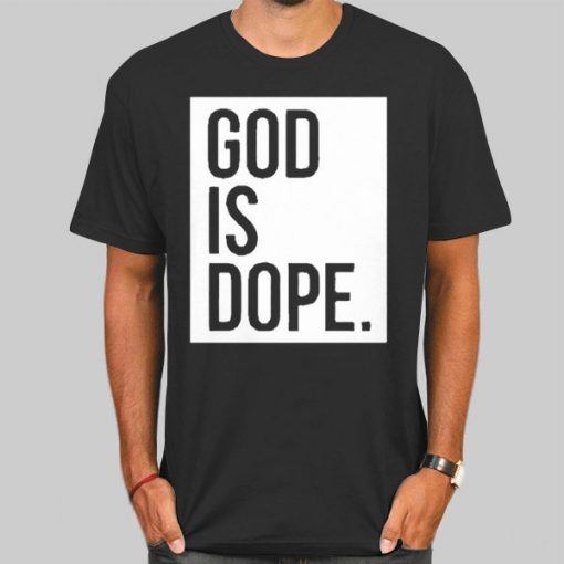 T Shirt Black Christian Faith Believer God Is Dope