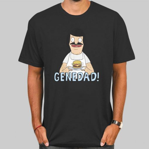 Gene Dad Bobs Burger Shirt