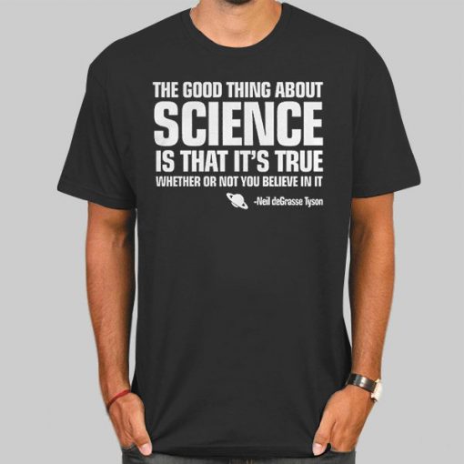 T Shirt Black The Good Thing about Science Neil Degrasse Tyson