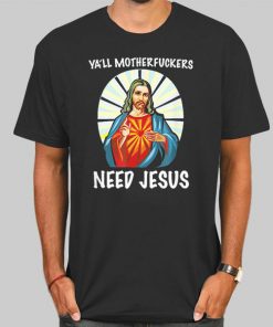 Ya'll Motherfuckers Funny Jesus Shirts