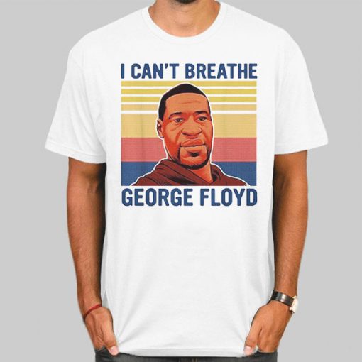I Can't Breathe George Floyd T Shirt
