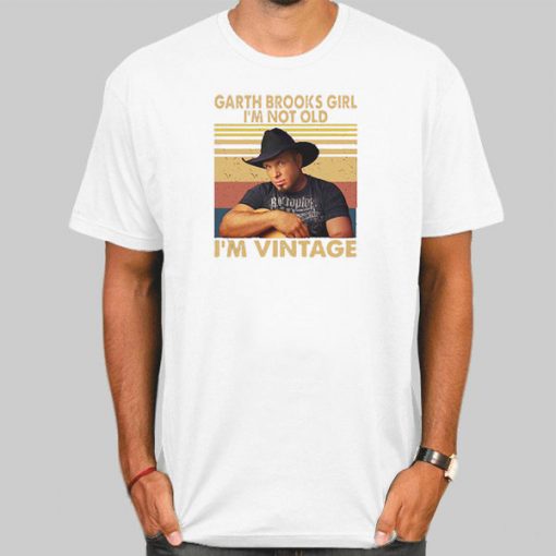 I'm Not Old I'm Vintage Garth Brooks Shirts