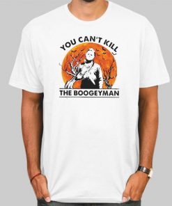 You Cant Kill the Boogeyman Halloween shirt