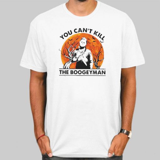 You Cant Kill the Boogeyman Halloween shirt