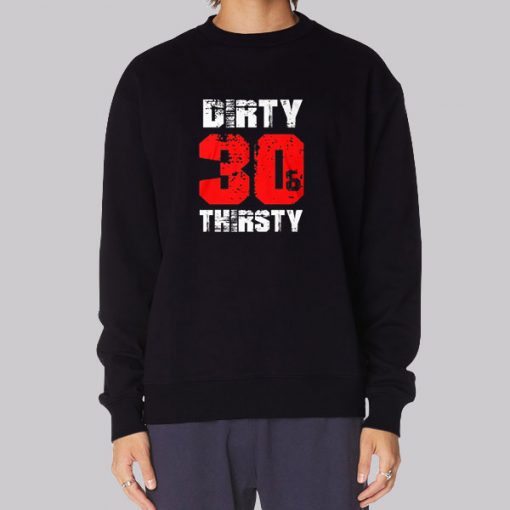 Sweatshirt Funny Dirty 30 Shirts