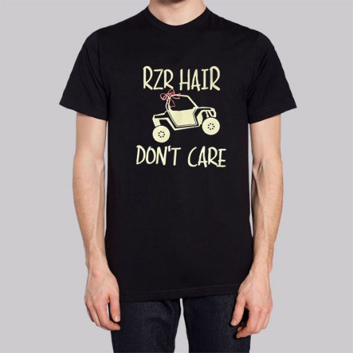 ATV Rzr Hair Don't Care Shirt