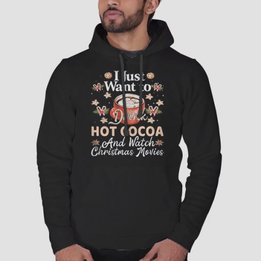 Hoodie Black I Just Want To Drink Hot Cocoa
