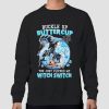 Buckle up Buttercup You Just Flipped My Witch Switch Sweatshirt