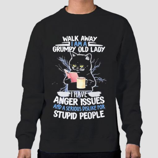 Walk Away I'm a Grumpy Old Lady Sweatshirt