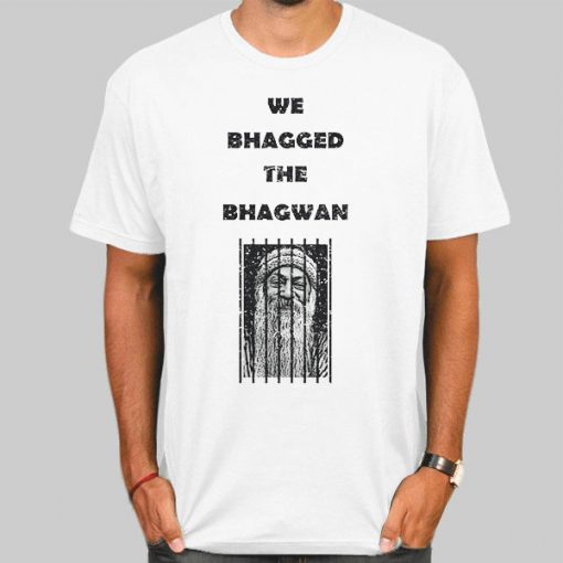 Funny We Bagged the Bhagwan Shirt
