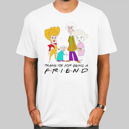 T Shirt White Golden Girls Thank You for Being a Friend
