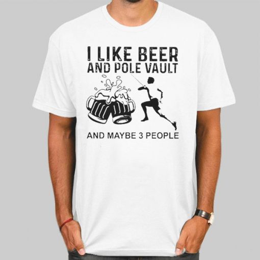 T Shirt White I Like Beer And Pole Vault