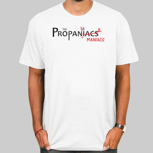 Maniacs the Propaniacs Shirt
