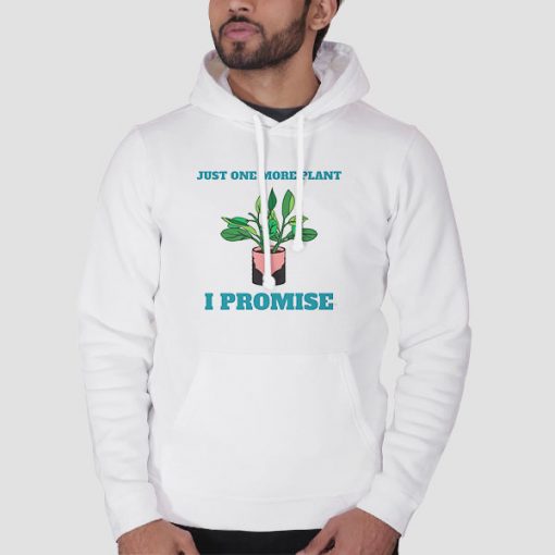 Gardening Just One More Plant Hoodie