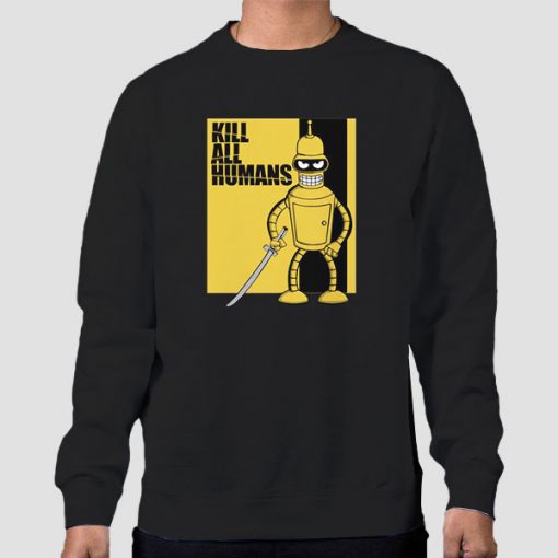 Bender Kill All Humans Sweatshirt