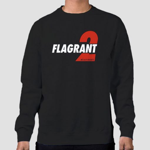 Flagrant 2 Merch No Easy Buckets Sweatshirt