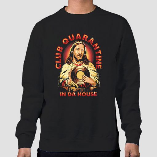 Jusus in Da House Club Quarantine Sweatshirt