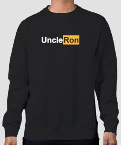 Uncle Ron Merch Funny Sweatshirt