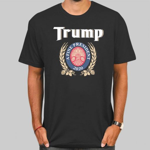 A Fine President Trump Miller Lite Shirt