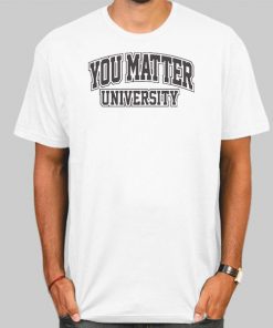 Vintage You Matter University Shirt