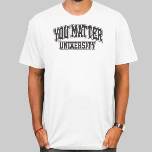 Vintage You Matter University Shirt