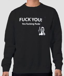 Sweatshirt Black Fuck You You Fucking Fuck