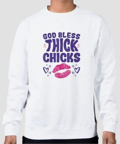 Sweatshirt White Lips God Bless Thick Chicks T Shirt