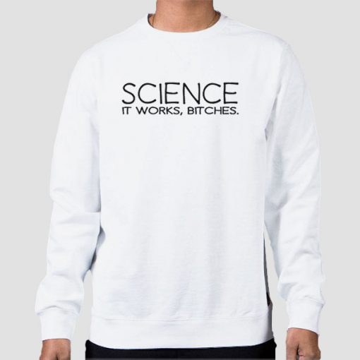 Sweatshirt White Spruche Wissenschaft Darwin Science It Works Bitches