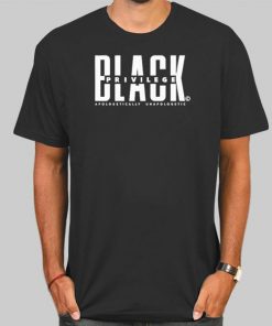 T Shirt Black Apologetically Unapologetic Black Privilege