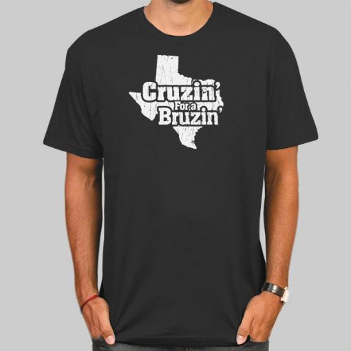 Texas Cruzin for a Bruzin Shirt