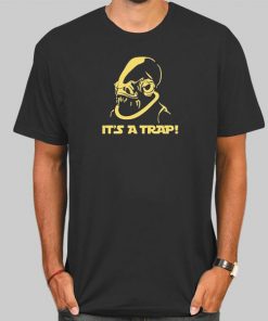 Trap Shirt Designs Admiral Ackbar Star Wars Shirt
