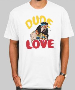 Mick Foley Dude Love Shirt