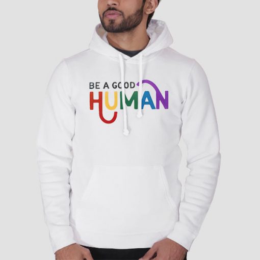 Hoodie White Quotes Be a Good Human