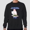 The Lonely Stoner Seems to Free His Mind at Night Meme Sweatshirt