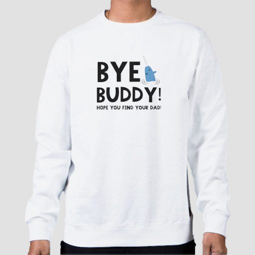 Christmas Quotes Bye Buddy Sweatshirt