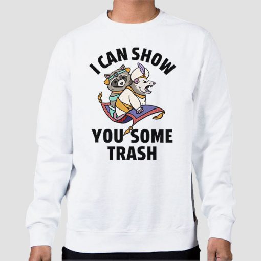 Sweatshirt White Racoon Possum I Can Show You Some Trash