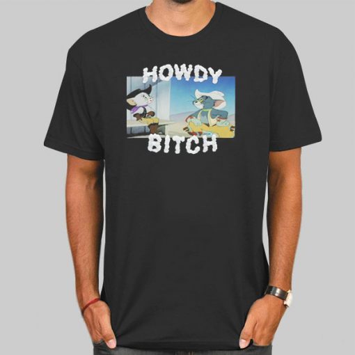 Howdy Bitch Boy Howdy Shirt