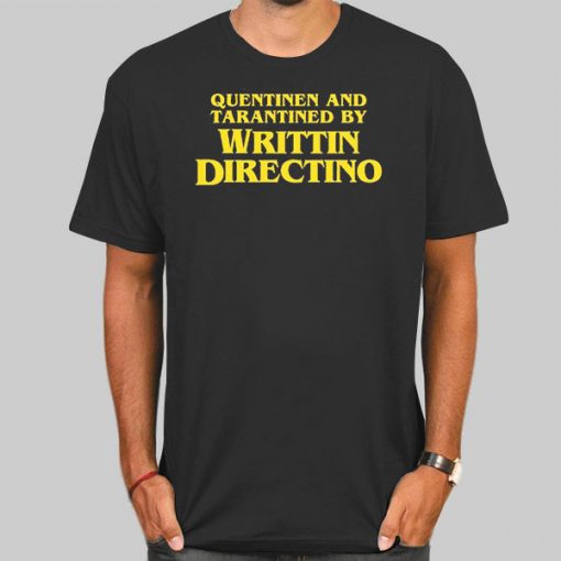 T Shirt Black Written and Directed by Quentin Tarantino Meme