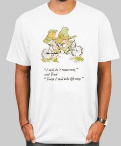 T Shirt White Funny Quotes Frog and Toad